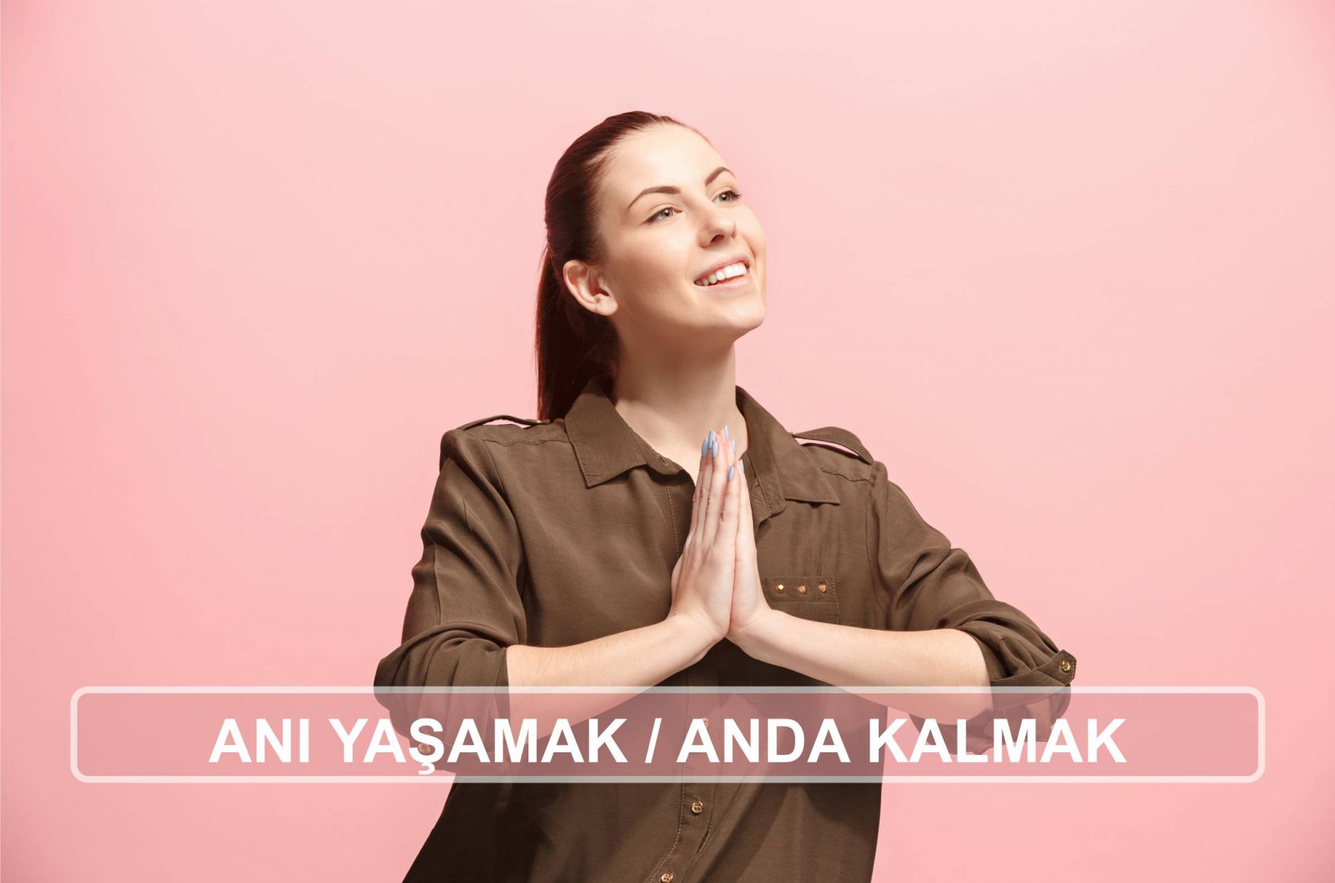 Anı Yaşamak / Anda Kalmak